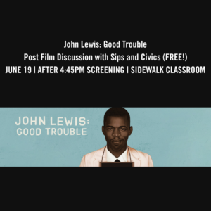 John Lewis: Good Trouble - Post Film Discussion (Free!) at Sidewalk Film Center + Cinema
